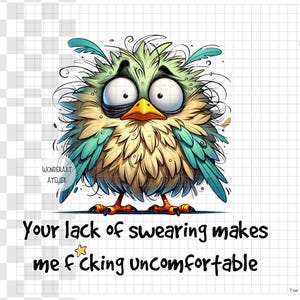 Op de afbeelding: Een cartoon illustratie van een angstige vogel met grote ogen en een gele snavel. De vogel is voornamelijk groen, blauw en geel. De tekst luidt: "Your lack of swearing makes me f*cking uncomfortable."