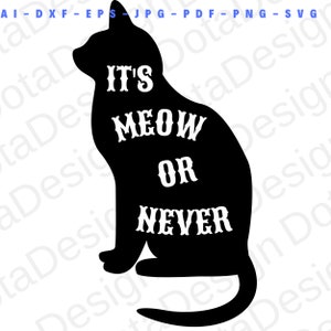 Cat silhouette svg, It's meow or never png,  Black cat svg, Halloween sign, Sarcastic, Cricut Cut File, Cut File for Cricut