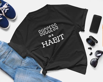 Motivating Quote Shirt "Success Is A Habit" Success Quotes Inspiration Shirt | Dress For Success | Boyfriend Gifts Idea
