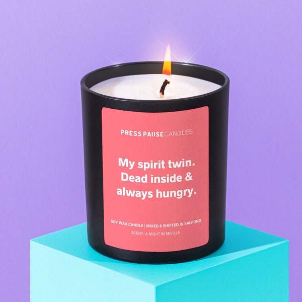 Friendship Gift - Funny Candle - Soy Wax Candle - Best Friend Gifts - Funny Gift for Friend - My Spirit Twin. Dead Inside & Always Hungry