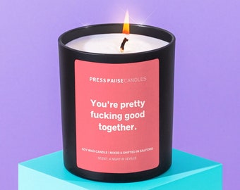 Engagement Gift - Funny Candle - Funny Engagement Gift - Soy Wax Candle - Funny Gift for Friend - You're Pretty Fucking Good Together