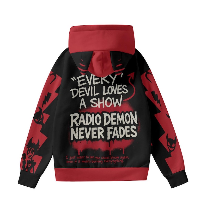 May include: Black hoodie with red accents and the text "EVERY DEVIL LOVES A SHOW RADIO DEMON NEVER FADES". The hoodie features a red hood and sleeves with lightning bolt and devil graphics. The text "I just want to see the chaos bloom again, even if it means burning everything" is also included.