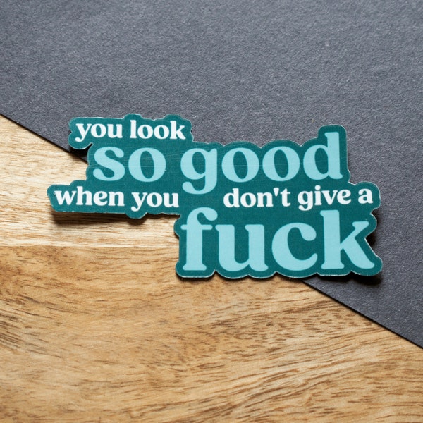 Sticker you look so good when you don't give a fuck - 9x4,7 cm türkis