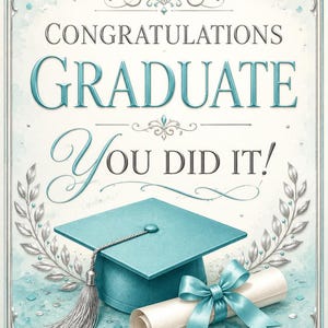 Puede incluir: Una tarjeta de felicitación de graduación con un birrete color turquesa con borla plateada y un diploma enrollado atado con un lazo turquesa. El texto dice CONGRATULATIONS GRADUATE YOU DID IT! con bordes de filigrana plateada.