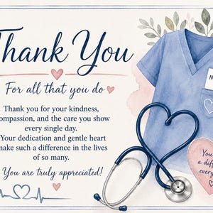 May include: A watercolor-style thank you card featuring a blue scrub top, a stethoscope shaped like a heart, and a nurse ID badge. The text reads: Thank You For all that you do. Thank you for your kindness, compassion, and the care you show every single day. Your dedication and gentle heart make such a difference in the lives of so many. You are truly appreciated! You make a difference every day.