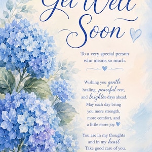 Può includere: Un biglietto di auguri di pronta guarigione con un'illustrazione ad acquerello di ortensie blu sul lato sinistro. Il testo recita: Get Well Soon, To a very special person who means so much, Wishing you gentle healing, peaceful rest, and brighter days ahead.