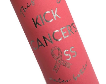 Kick Cancer's A** Personalized Engraved Tall Stainless Steel Water Bottles