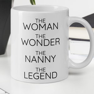 Nanny The Woman The Wonder Coffee Mug, Nanny Au Pair Thank You Secret Santa Appreciation Xmas Congratulations New Job Gift, Funny Nanny Gift