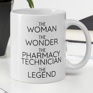 The Woman The Wonder Pharmacy Technician Coffee Mug, Pharmacy Technician Gift For Women, Pharmacy Technician Birthday Thank You New Job Gift