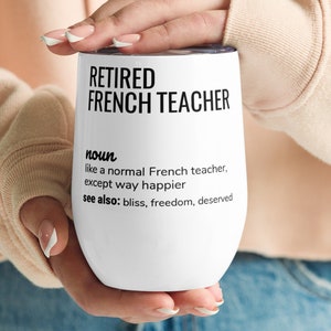 Funny Retired French Teacher Definition Wine Tumbler Gift, French Teacher Retirement Gift, French Teacher Thank You Leaving Goodbye Gift