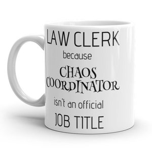 Law clerk gift, Funny Law clerk mug, Gift ideas for Law clerk, Because Chaos Coordinator isn&#39;t an official job title, Law clerk coffee cup