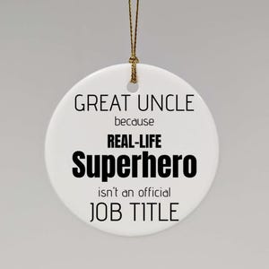 Great Uncle Real-Life Superhero Ceramic Ornament, Funny Great Uncle Thank You Appreciation Secret Santa Christmas Tree Ornament Bauble Gift