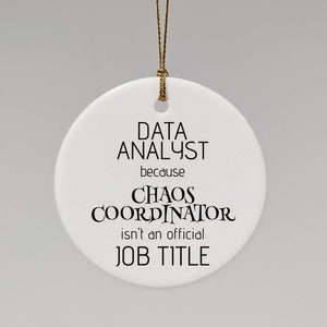 Data Analyst Chaos Coordinator Ceramic Ornament, Data Analyst Keepsake, Funny Data Analyst Christmas Decoration Ornament Bauble Decor Gift