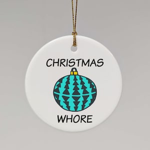 Christmas Whore Ceramic Ornament, Dirty Christmas Tree Ornament, NSFW Christmas Tree Decor, Kinky Christmas Bauble, Sexy Christmas Keepsake