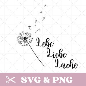 Plotterdatei Spruch in SVG & PNG, Lebe,Liebe,Lache, deutsch, positiv, motivation, Löwenzahn, digitaler Download