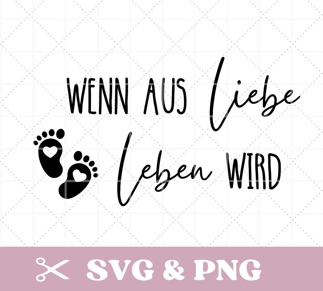 Plotterdatei Spruch zur Geburt, Schwangerschaft, Baby, Wenn aus Liebe