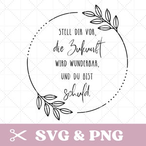 Plotterdatei Spruch in SVG & PNG, motivierend, mit Blumen Rahmen / Kranz, für Tassen, Kissenbezug, Wandkunst, Dekoration