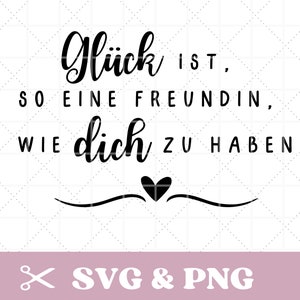 Plotterdatei Spruch Freundin, SVG & PNG, Beste Freundin, Glück ist, so eine Freundin, wie dich zu haben, deutsch, digital download