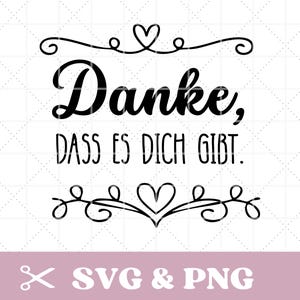 Può includere: Grafica in bianco e nero con la frase tedesca "Danke, dass es dich gibt" (Grazie che esisti). Il design include elementi decorativi e cuori, con il testo "SVG & PNG" in basso.