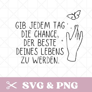 Plotterdatei Spruch in SVG & PNG Laserdatei Schrift für Gravur, positiver Spruch, Gib jedem Tag die Chance, deutsch, digitale Datei