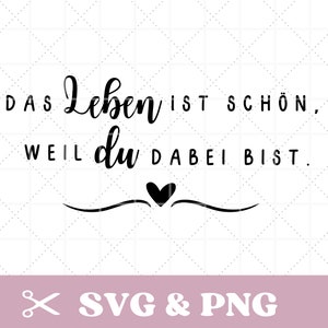 Fichier traceur disant en SVG & PNG, La vie est belle parce que vous y êtes, allemand, téléchargement numérique