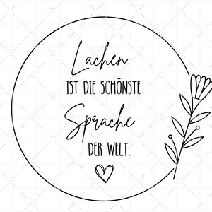 May include: Black and white illustration of a flower with a circle around it. The text inside the circle reads "Lachen ist die sch&ouml;nste Sprache der Welt."
