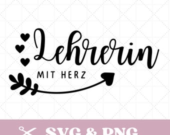 Plotterdatei Spruch in SVG , PNG, Lehrerin mit Herz, deutsch, für Geschenke, als Geschenkidee für Lehrer, etc. , digitaler Download