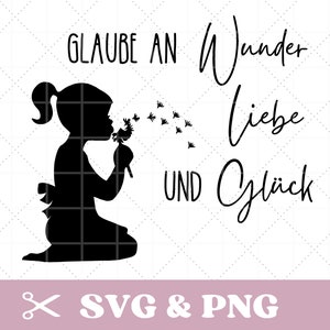 May include: Black and white silhouette of a girl blowing on a dandelion with the text "Glaube an Wunder Liebe und Glück" in black.