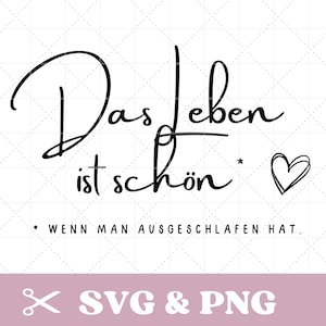 Plotterdatei Spruch in SVG & PNG, Das Leben ist schön, lustiger Spruch für Taschen , Tassen , Kissenbezug, digitale Datei deutsch