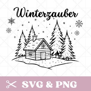 May include: Black and white illustration of a winter scene with a cabin, pine trees, and snowflakes. The word "Winterzauber" is written above the cabin. The bottom of the image has the text "SVG & PNG".