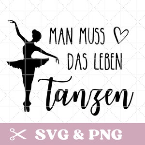 Plotter file saying in SVG & PNG, You have to dance life, German, ballerina, with heart, digital file, download,