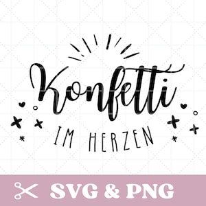 Plotterdatei Spruch Konfetti im Herzen SVG & PNG, deutsch, digitale Datei