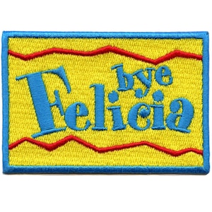 May include: A yellow embroidered patch with a blue border. The patch says "Bye Felicia" in blue lettering.