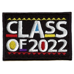 May include: Black embroidered patch with the text "CLASS OF 2022" in white with colorful accents. The patch has a black border and a yellow, red, and white patterned border.