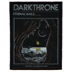 May include: Black and white embroidered patch with the band name "DARKTHRONE" and the album title "ETERNAL HAILS..." in white text. The patch features a dark, shadowy image of a forest with a crescent moon and stars in the sky. The bottom of the patch has the text "©2021 DARKTHRONE" in white.