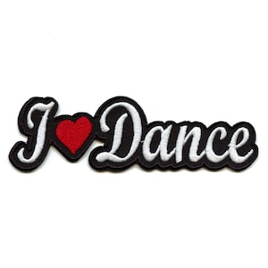 May include: Black and white embroidered patch with the text "I ♥ Dance" in a cursive font. The heart is red.