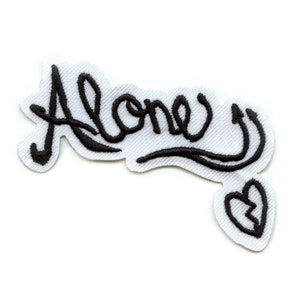 May include: White embroidered patch with black lettering that says "Alone" with a broken heart below it.