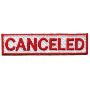 May include: Red embroidered patch with white border and the word "CANCELED" in red.