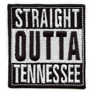 May include: Black and white embroidered patch with the text "STRAIGHT OUTTA TENNESSEE".