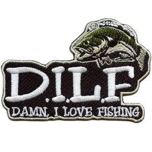 Damn I Love Fishing Patch D.I.L.F Bass Parody Embroidered Iron On AE7