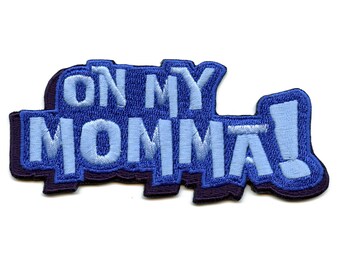 On My Momma Patch Funny Script Meme Embroidered Iron On CH6