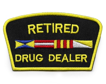 Retired Drug Dealer Patch Funny Novelty Embroidered Iron On Biker Humor