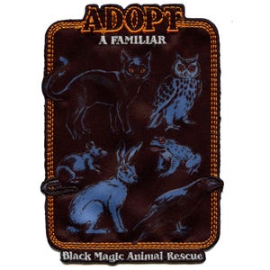 May include: A brown patch with orange stitching features the text "Adopt a Familiar" and images of a black cat, a blue owl, a blue frog, a blue rabbit, a gray rat, and a black crow. The text "Black Magic Animal Rescue" is at the bottom of the patch.