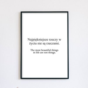 polish quote-  'The most beautiful things in life are not things.' inspirational quote art print wall art wall print