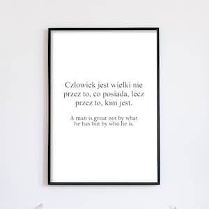 polish quote-  'A man is great not by what he has, but by who he is.' inspirational quote art print wall art wall print