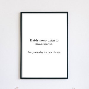 polish quote-  'Every new day is a new chance.' inspirational quote art print wall art wall print