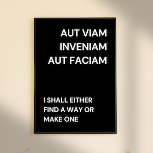 Latijns citaat. &#39;Ik zal een manier vinden of er een maken&#39; Kunstdruk &#39;Aut viam inveniam aut faciam&#39;.