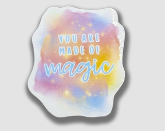 You Are Made Of Magic Sticker
