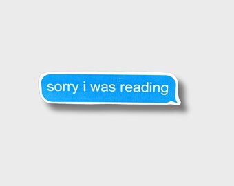 Sorry I Was Reading iPhone Text Bubble Sticker