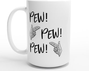 Pew Pew Pew Finger Guns Mug | Coffee Mug | Tea Mug | Funny Mug | Office Mug